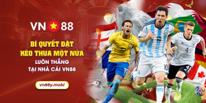 16 bi quyet dat keo thua mot nua luon thang tai nha cai vn88