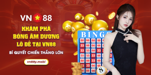 51 Kham pha bong am duong lo de tai VN88 Bi quyet chien thang lon