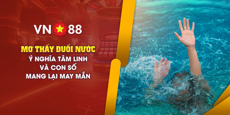 2 mo thay duoi nuoc y nghia tam linh va con so mang lai may man