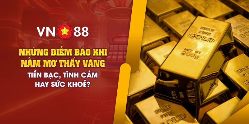 4 nhung diem bao khi nam mo thay vang tien bac tinh cam hay suc khoe