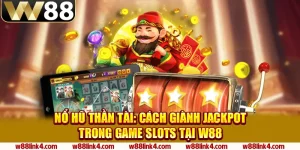9 no hu than tai cach gianh jackpot trong game slots tai w88