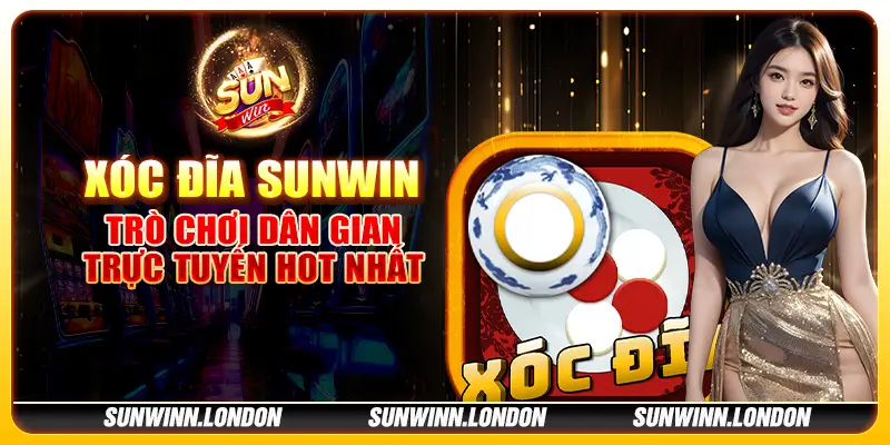 9 xoc dia sunwin – tro choi dan gian truc tuyen hot nhat