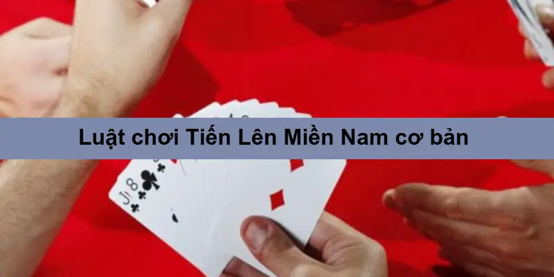 Bí Kíp Chơi Tiến Lên Miền Nam – Từ Cơ Bản Đến Cao Thủ 3 Luật chặt bài Tiến Lên Miền Nam