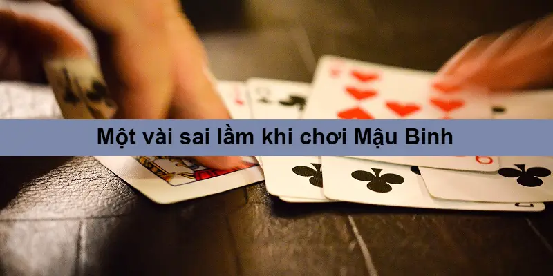 Luật chơi Mậu Binh chi tiết cho người mới bắt đầu 6 Sai lầm thường gặp khi chơi Mậu Binh và cách tránh